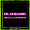 Closure Replacement