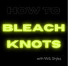 How to Bleach Knots